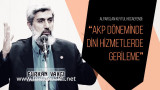 Alparslan Kuytul Hocaefendi: "AKP döneminde dini hizmetlerde gerileme"