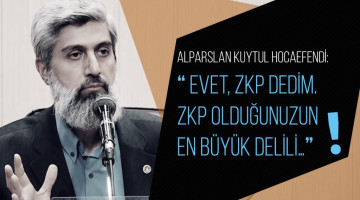 Alparslan Kuytul Hocaefendi: "Evet, ZKP dedim. ZKP olduğunuzun en büyük delili…"