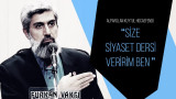 Alparslan Kuytul Hocaefendi: "Size siyaset dersi veririm ben!"