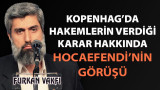 Kopenhag'da Hakemlerin Verdiği Karar Hakkında Hocaefendi'nin Görüşü