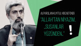 Alparslan Kuytul Hocaefendi: "Allah'tan niyazım, …susanlar yüzünden…"