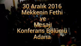 2016 Adana "Mekkenin Fethi ve Mesajı" Konferans Bölümü