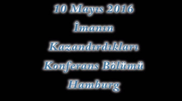2016 Hamburg "İmanın Kazandırdıkları" Konferans Bölümü