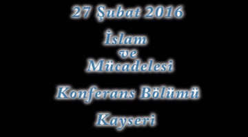 2016 Kayseri "İslam ve Mücadelesi" Konferans Bölümü