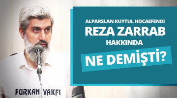 YENİ | Alparslan KUYTUL Hocaefendi Reza Zarrab Hakkında 2016'da Ne Demişti, 2017'de Ne Oldu?