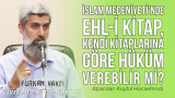 İslam Medeniyeti'nde Ehl-i Kitap, kendi kitaplarına göre hüküm verebilir mi?