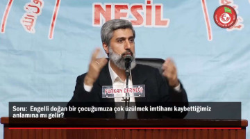 Engelli doğan bir çocuğumuza çok üzülmek imtihanı kaybettiğimiz anlamına mı gelir?