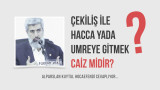 Çekiliş ile hacca yada umreye gitmek caiz midir?