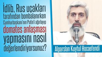İdlib Rus uçakları tarafından bombalanırken Cumhurbaşkanı'nın Putin'i ağırlayıp domates anlaşması yapmasını nasıl değerlendiriyorsunuz?