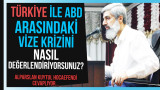 Türkiye ile ABD arasındaki vize krizini nasıl değerlendiriyorsunuz?