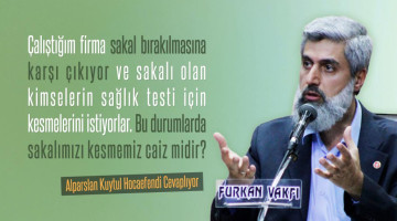 Çalıştığım firma sakal bırakılmasına karşı çıkıyor ve sakalı olan kimselerin sağlık testi için kesmelerini istiyorlar. Bu durumlarda sakalımızı kesmemiz caiz midir?