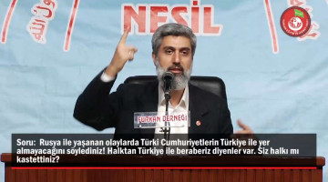 Rusya'yla yaşanan olaylarda Türki Cumhuriyetlerin Türkiye'nin yanında yer almayacağını söylediniz. Halktan "Türkiye ile beraberiz" diyenler var. Bu durum hakkında ne söylersiniz?