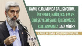 Kamu kurumunda çalışıyorum. İnternet, kağıt, kalem vs. gibi şeyleri ister istemez şahsi işlerimizde kullanıyoruz. Bu caiz midir? Üzerimizde hak kalmaması için ne yapabiliriz?