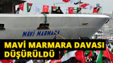 Mavi Marmara Davası'nın düşürülmesini nasıl değerlendiriyorsunuz?