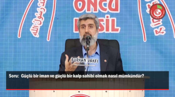 Güçlü bir iman ve güçlü bir kalp sahibi olmak nasıl mümkündür?