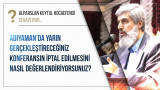 Adıyaman'da yarın gerçekleştireceğiniz konferansın iptal edilmesini nasıl değerlendiriyorsunuz?
