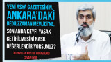 Yeni Asya gazetesinin, Ankara Kocatepe Camiinde gerçekleştirmek istediği Bediüzzaman Mevlidi'ne son anda keyfi yasak getirilmesini nasıl değerlendiriyorsunuz?