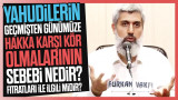 Yahudilerin geçmişten günümüze hakka karşı kör olmalarının sebebi nedir? Fıtratları ile ilgili midir?