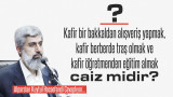 Kafir bir bakkaldan alışveriş yapmak, kafir berberde traş olmak ve kafir öğretmenden eğitim almak caiz midir?