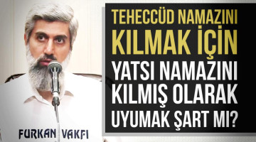 Teheccüd namazını kılmak için yatsı namazını kılmış olarak uyumak şart mı? Yatsı namazı kılınmadan uyunsa, uyanınca yatsı ve teheccüd namazı kılınsa teheccüd sevabı alınır mı?