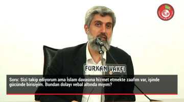 Sizi takip ediyorum ama İslam davasına hizmet etmekte zaafım var, işinde gücünde birisiyim. Bundan dolayı vebal altında mıyım?