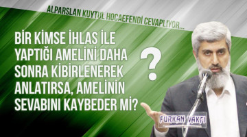 Bir kimse ihlas ile yaptığı amelini daha sonra kibirlenerek anlatırsa, ihlas ile yaptığı amelinin sevabını kaybeder mi?