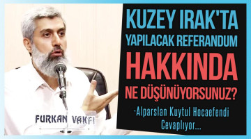 Kuzey Irak'ta yapılacak referandum hakkında ne düşünüyorsunuz?